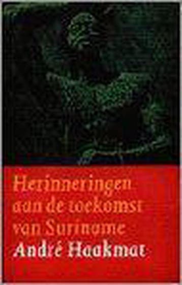 HERINNERINGEN AAN DE TOEKOMST SURINAME - A. Haakmat, Boeken, Verzenden, Zo goed als nieuw, A. Haakmat