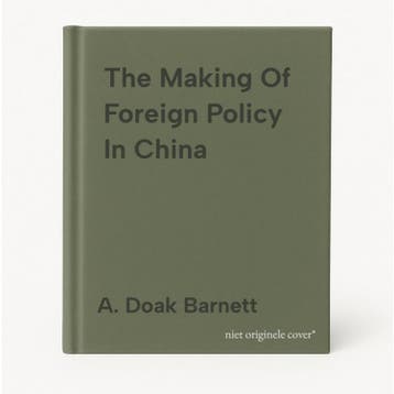 The Making Of Foreign Policy In China - A. Doak Barnett, Verzenden, Gelezen, A. Doak Barnett