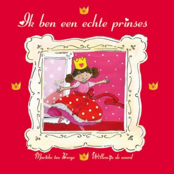 IK BEN EEN ECHTE PRINSES - Marieke ten Berge 9789033830693, Boeken, Verzenden, Zo goed als nieuw, Marieke ten Berge