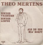 vinyl single 7 inch - Theo Mertens - Zonder Vrienden Zond..., Verzenden, Zo goed als nieuw