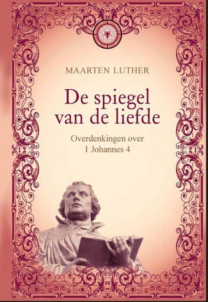 De spiegel van de liefde 9789462786363 Maarten Luther, Boeken, Godsdienst en Theologie, Zo goed als nieuw, Verzenden