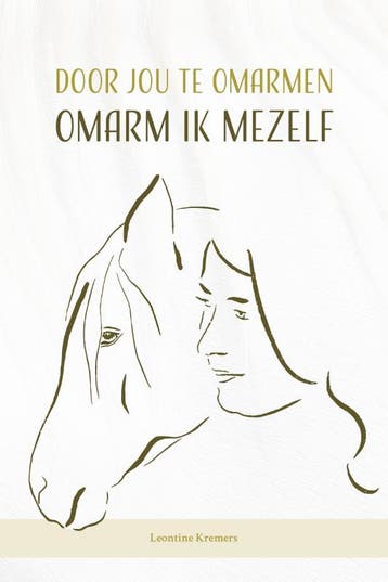 Door jou te omarmen, omarm ik mezelf - Leontine Kremers, Verzenden, Zo goed als nieuw, Leontine Kremers