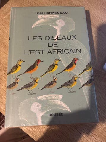 Jean Grasseau - Les oiseaux de l’est africain - 2005, Antiek en Kunst, Antiek | Boeken en Bijbels