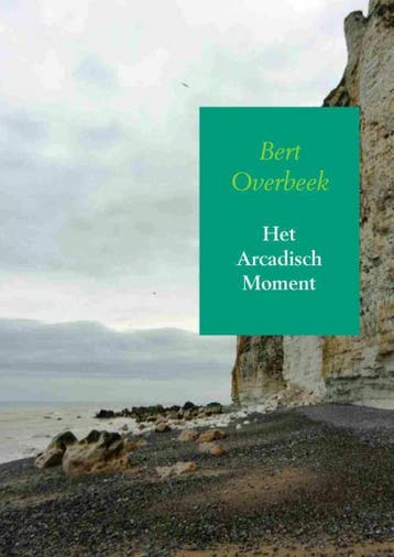 Het arcadisch moment - Bert Overbeek 9789462549401, Verzenden, Gelezen, Bert Overbeek