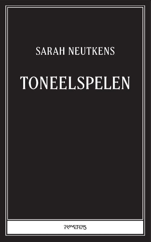 Toneelspelen 9789044654523 Sarah Neutkens, Boeken, Romans, Gelezen, Verzenden