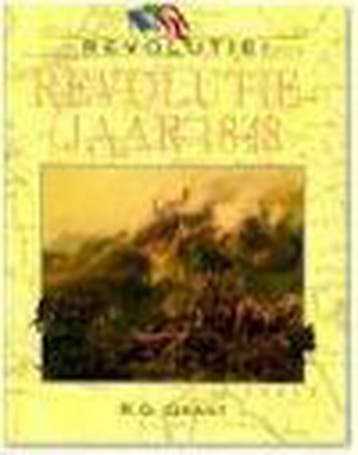 Revolutiejaar 1848 / Revolutie! - R.G. Grant 9789054950844, Verzenden, Zo goed als nieuw, R.G. Grant