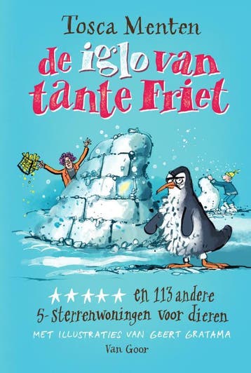 De iglo van tante Friet ***** - Tosca Menten 9789000389759, Boeken, Verzenden, Zo goed als nieuw, Tosca Menten