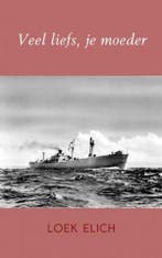 Veel liefs, je moeder 9789402158465 Loek Elich, Boeken, Verzenden, Gelezen, Loek Elich