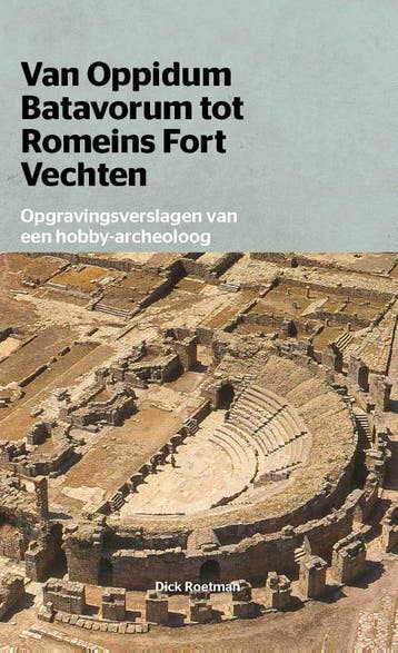 Van Oppidum Batavorum Tot Romeinsfort Vechten | D Roetman, Ophalen of Verzenden, Nieuw, D Roetman