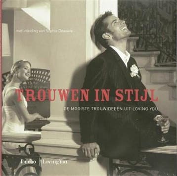 Trouwen in stijl : De mooiste trouwideeën uit Loving you |, Boeken, Ophalen of Verzenden, Zo goed als nieuw, CLINCKE, Lut