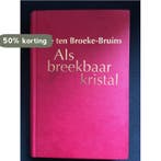 Als breekbaar kristal 9789024215058 Ine Ten Broeke-Bruins, Verzenden, Gelezen, Ine Ten Broeke-Bruins