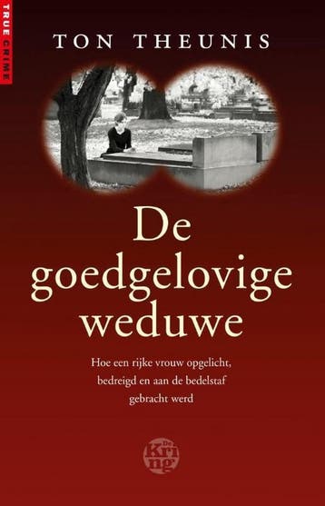 De goedgelovige weduwe / True Crime - Ton Theunis, Verzenden, Gelezen, Ton Theunis