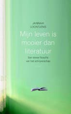 Mijn leven is mooier dan literatuur 9789026326394, Verzenden, Gelezen, Jannah Loontjens