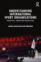 Understanding International Sport Organisation 9781138820494, Verzenden, Zo goed als nieuw