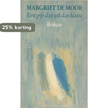 EERST GRIJS DAN WIT DAN BLAUW - Margriet de Moor, Boeken, Verzenden, Gelezen, Margriet de Moor