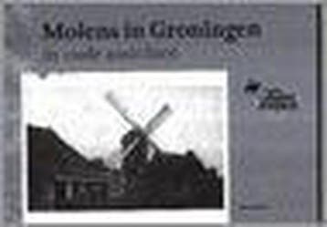 Molens in Groningen in oude ansichten / Toen boekje, Verzenden, Zo goed als nieuw, W.O. Bakker