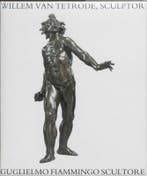 Willem van Tetrode, sculptor c. 1525-1580 9789040087813, Boeken, Verzenden, Zo goed als nieuw, Frits Scholten