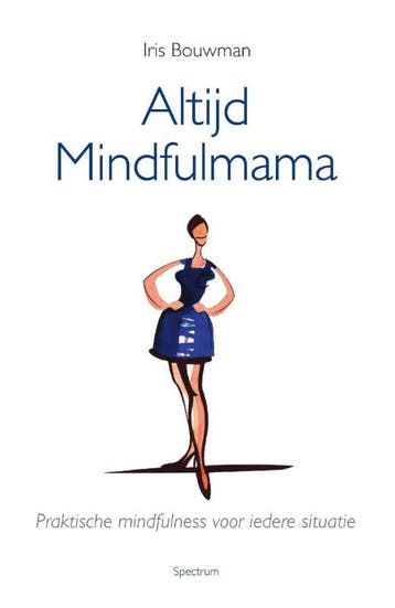 Altijd mindfulmama 9789000339792 Iris Bouwman, Boeken, Verzenden, Gelezen, Iris Bouwman