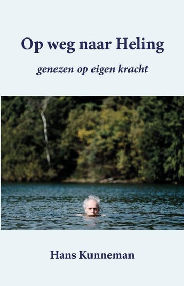 Op weg naar Heling - Hans Kunneman 9789463283007, Verzenden, Zo goed als nieuw, Hans Kunneman