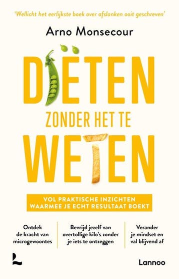 Diëten zonder het te weten - Arno Monsecour 9789401496889, Verzenden, Gelezen, Arno Monsecour