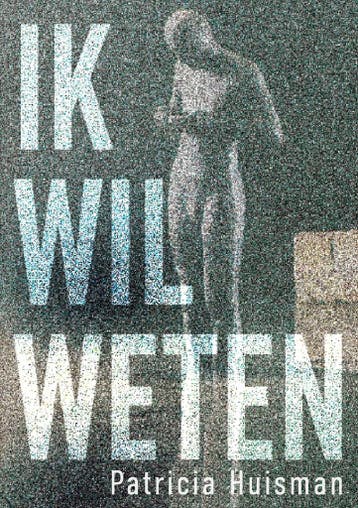Ik Wil Weten 9789465330495 Patricia Huisman, Verzenden, Zo goed als nieuw, Patricia Huisman