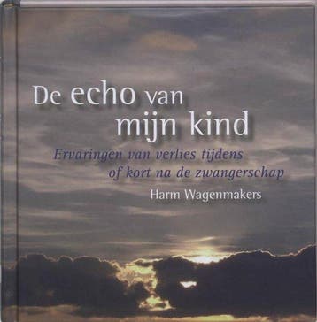 De echo van mijn kind - Harm Wagenmakers - 9789025957094 - H, Verzenden, Nieuw