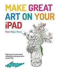 Make Great Art on Your iPad 9781781573877 Alison Jardine, Verzenden, Zo goed als nieuw, Alison Jardine