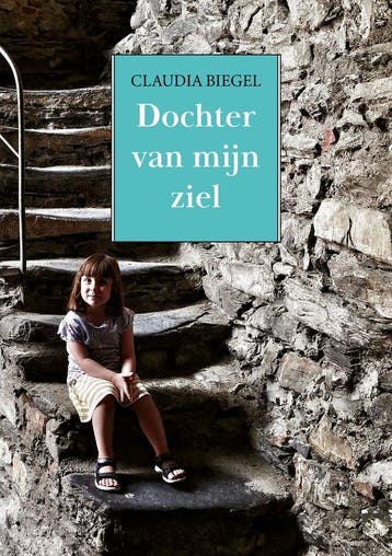 9789493314047 Dochter van mijn ziel Claudia Biegel, Boeken, Verzenden, Nieuw, Claudia Biegel