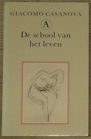 SCHOOL VAN HET LEVEN (CASANOVA 1) GEB - G. Casanova, Boeken, Verzenden, Gelezen, G. Casanova