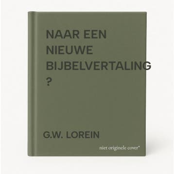 NAAR EEN NIEUWE BIJBELVERTALING ? - G.W. LOREIN, Boeken, Verzenden, Zo goed als nieuw, G.W. LOREIN