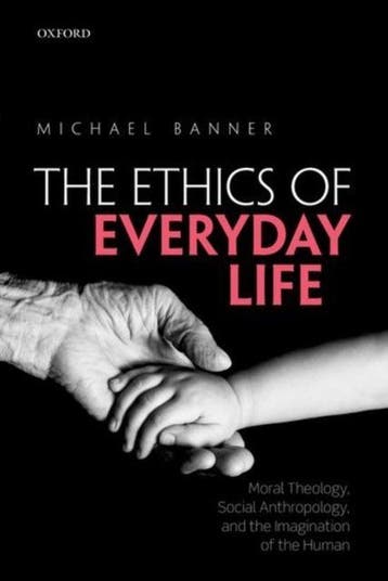 The Ethics of Everyday Life - Michael Banner 9780198766469, Verzenden, Gelezen, Michael Banner