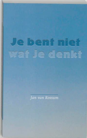 Je bent niet wat je denkt - J. van Rossum 9789077228289, Verzenden, Gelezen, J. van Rossum