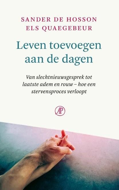 Leven toevoegen aan de dagen | 9789029546454 | Sander de, Boeken, Literatuur, Zo goed als nieuw