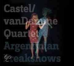 cd digi - Castel/van Damme Quartet - Argentinian Freakshows, Verzenden, Zo goed als nieuw