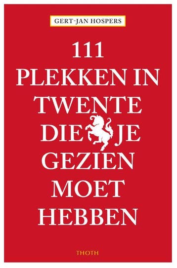 111 Plekken In Twente Die Je Gezien Moet Hebben | Nieuw, Ophalen of Verzenden, Nieuw, Gert-Jan Hospers