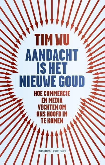 Aandacht Is Het Nieuwe Goud | Tim Wu | Nieuw, Ophalen of Verzenden, Nieuw, Tim Wu