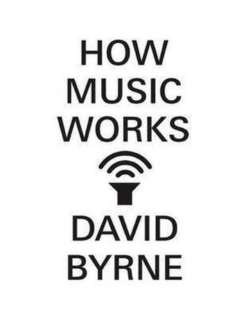 HOW MUSIC WORKS - David Byrne 9781936365531, Verzenden, Gelezen, David Byrne