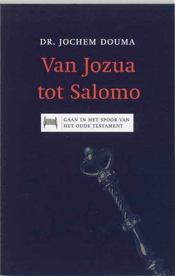Van Jozua tot Salomo / Gaan in het spoor van het Oude, Verzenden, Gelezen, J. Douma