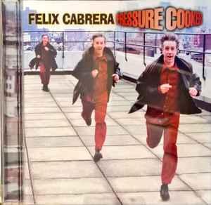 cd - Felix Cabrera - Pressure Cooker, Verzenden, Zo goed als nieuw