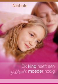 Elk kind heeft een biddende moeder nodig / Telos - F., Verzenden, Zo goed als nieuw, F. Nichols