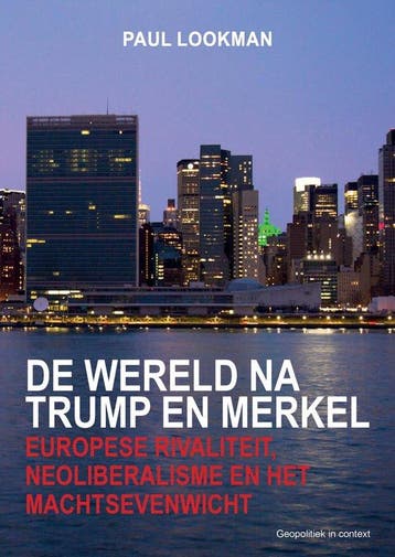 De wereld na Trump en Merkel - Paul Lookman 9789464067354, Verzenden, Zo goed als nieuw, Paul Lookman