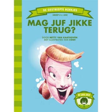 Mag juf Jikke terug? / De Gestreepte Boekjes 9789089220998, Boeken, Verzenden, Zo goed als nieuw, Netty van Kaathoven
