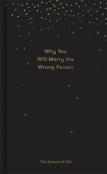Why You Will Marry the Wrong Person - The School of Life, Verzenden, Gelezen, The School of Life