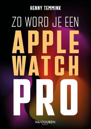 9789463563451 Zo word je een Apple-Watch pro, Verzenden, Nieuw, Henny Temmink