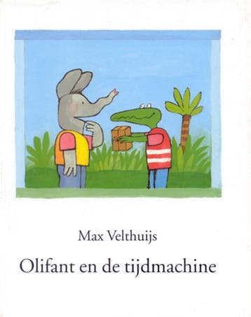 Olifant en de tijdmachine - Max Velthuijs 9789074336345, Verzenden, Gelezen, Max Velthuijs