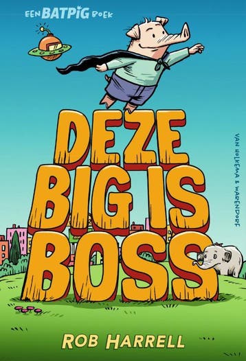 Deze big is boss / Batpig / 2 9789000377817 Rob Harrell, Boeken, Kinderboeken | Jeugd | onder 10 jaar, Verzenden, Zo goed als nieuw