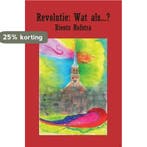 Revolutie: wat als …? 9789462661110 Rients Hofstra, Boeken, Verzenden, Gelezen, Rients Hofstra
