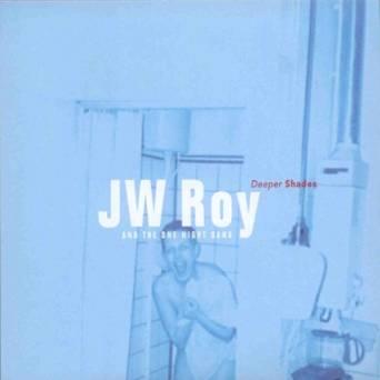 cd - JW Roy and the One Night Band - Deeper Shades, Cd's en Dvd's, Verzenden, Zo goed als nieuw