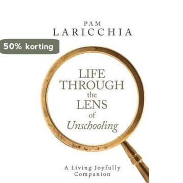 Life Through the Lens of Unschooling 9780987733375, Verzenden, Gelezen, Pam Laricchia