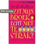 Zit mijn broek echt niet te strak? / Lite literair, Verzenden, Gelezen, Arabella Weir
